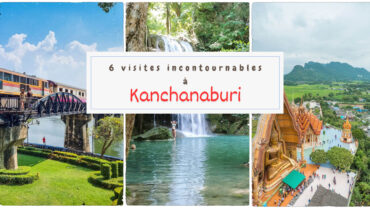 6 visites incontournables kanchanaburi